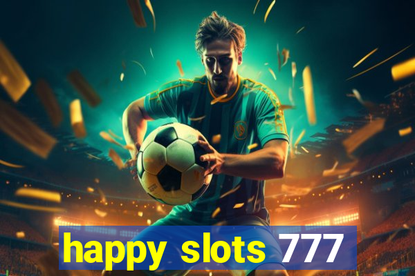 happy slots 777