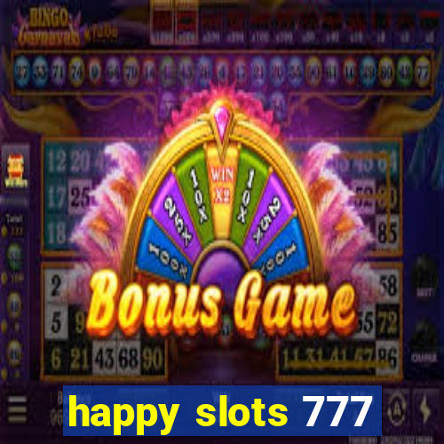 happy slots 777