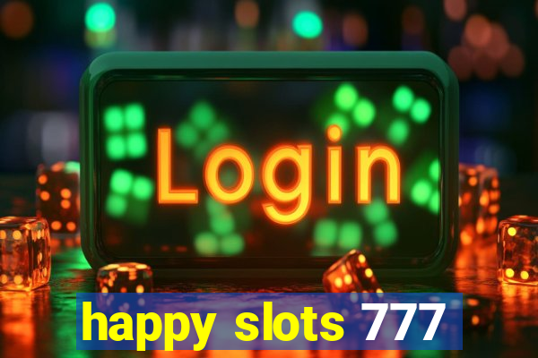 happy slots 777