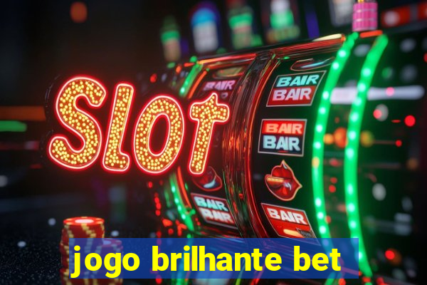 jogo brilhante bet