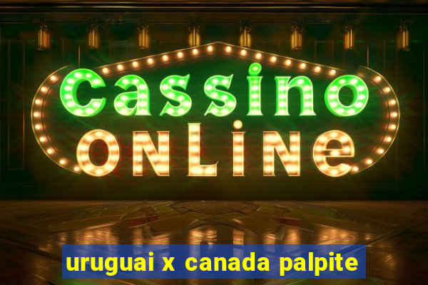 uruguai x canada palpite