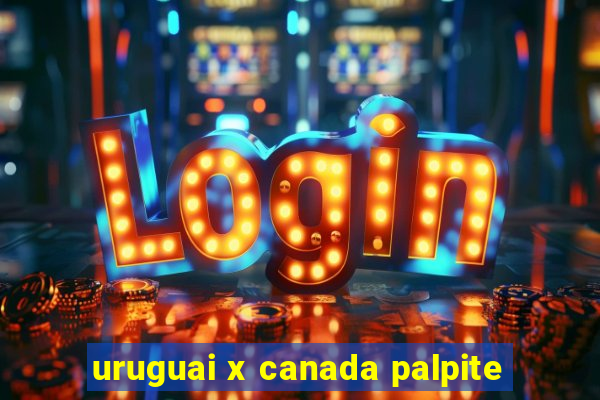 uruguai x canada palpite