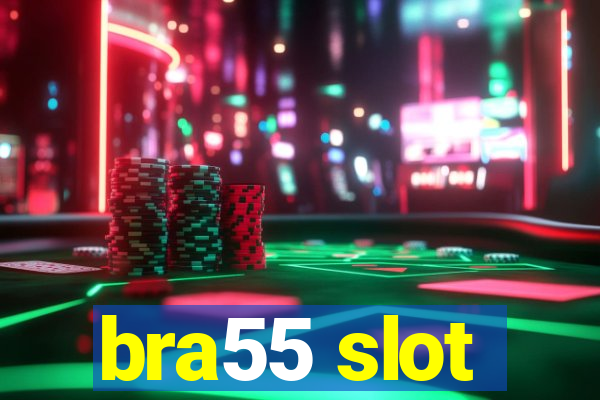 bra55 slot