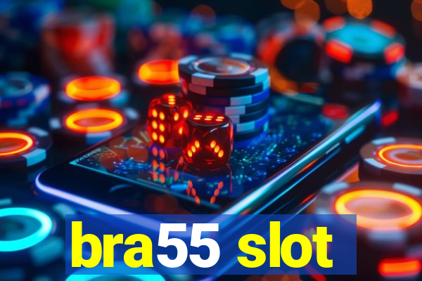 bra55 slot