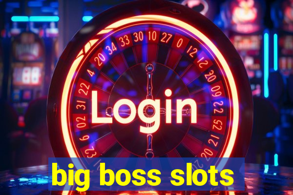 big boss slots