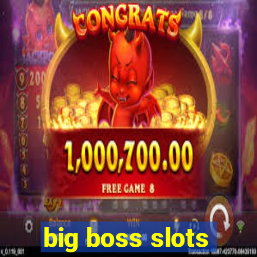 big boss slots