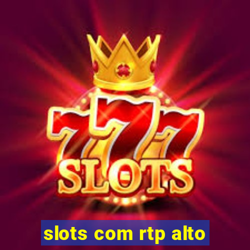 slots com rtp alto