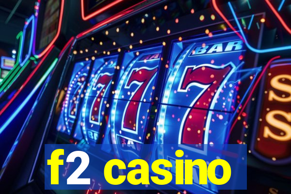 f2 casino