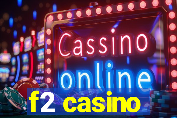 f2 casino