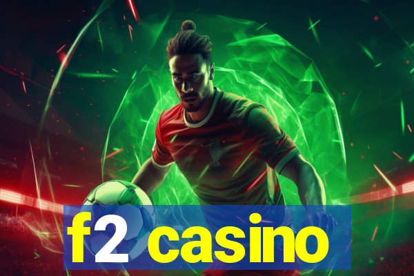 f2 casino