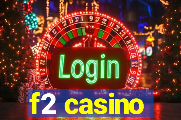 f2 casino