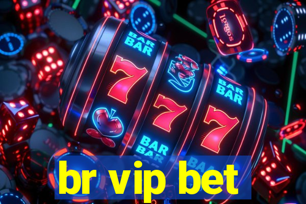 br vip bet