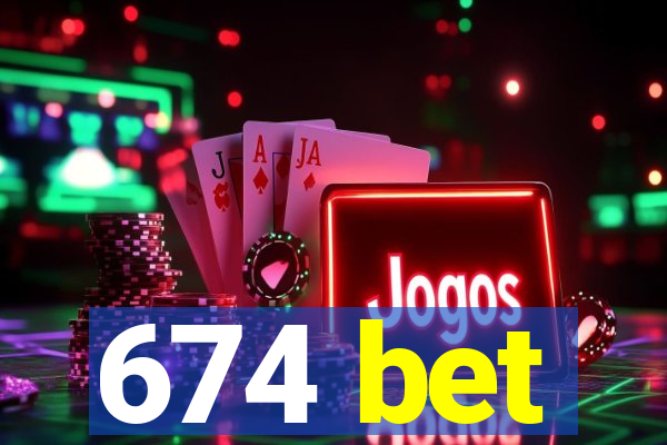 674 bet