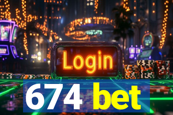 674 bet