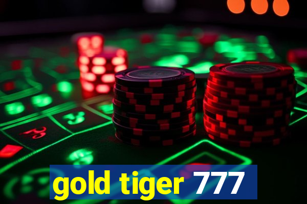 gold tiger 777