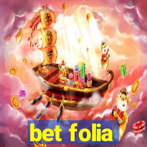 bet folia