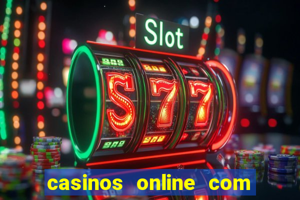 casinos online com bonus sem deposito