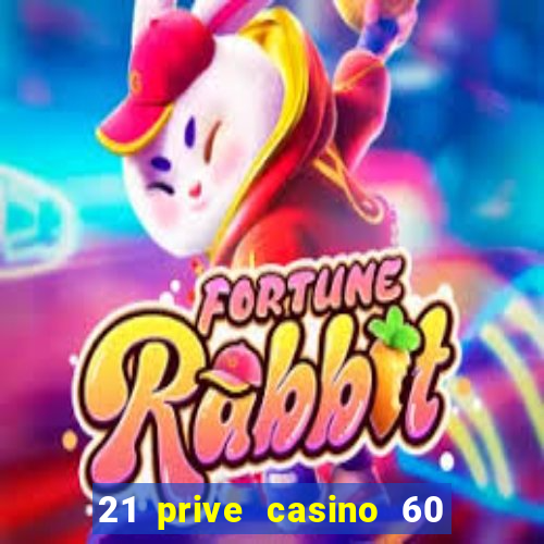 21 prive casino 60 no deposit free spins