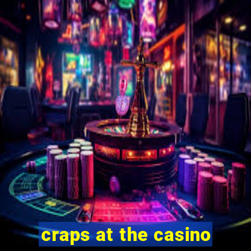 craps at the casino