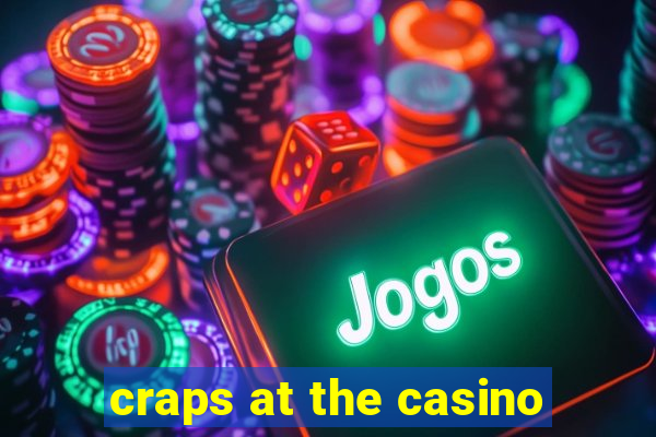 craps at the casino