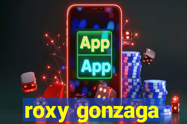 roxy gonzaga