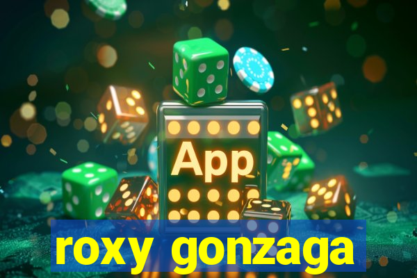 roxy gonzaga