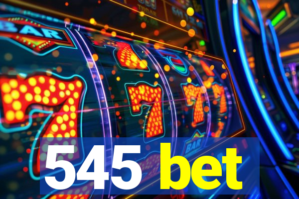 545 bet