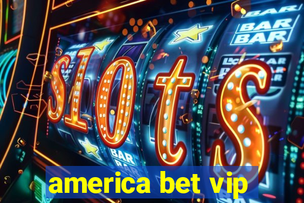 america bet vip