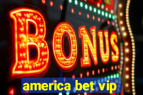 america bet vip