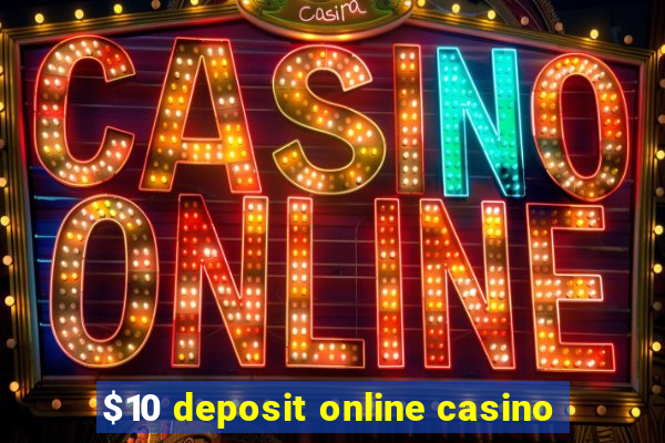 $10 deposit online casino