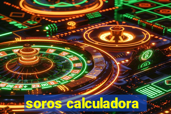 soros calculadora