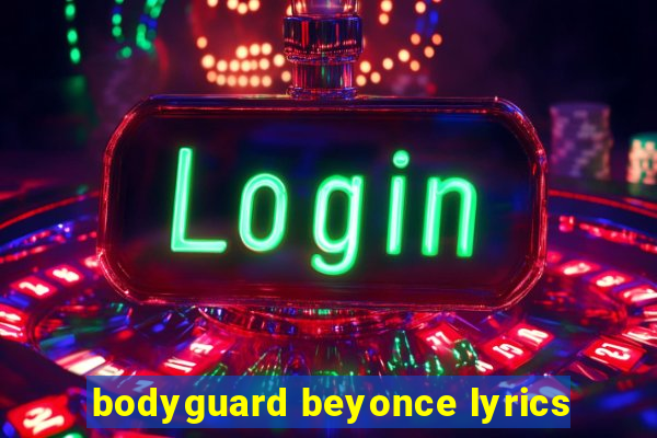 bodyguard beyonce lyrics