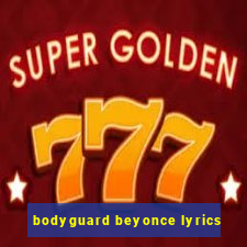 bodyguard beyonce lyrics