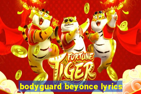 bodyguard beyonce lyrics