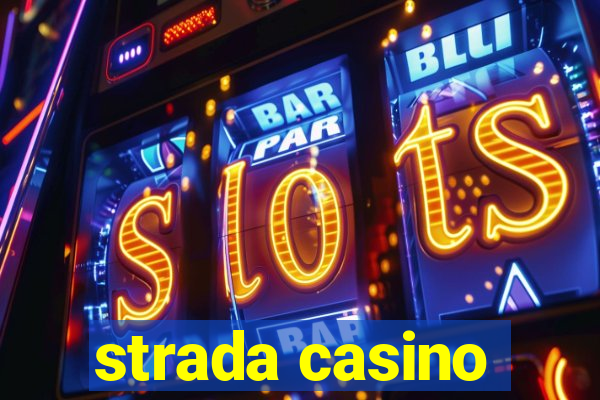 strada casino