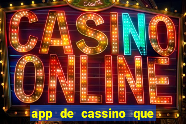 app de cassino que ganha dinheiro real