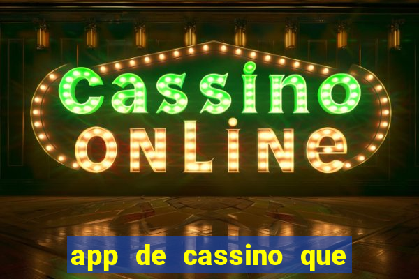 app de cassino que ganha dinheiro real