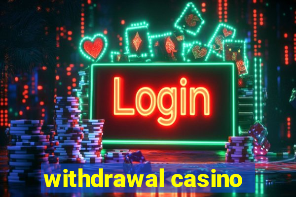 withdrawal casino