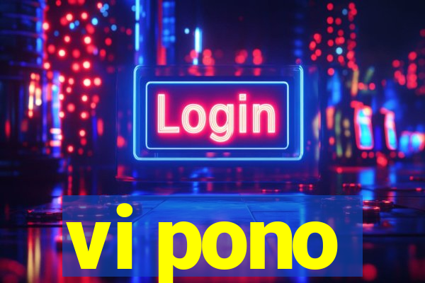 vi pono