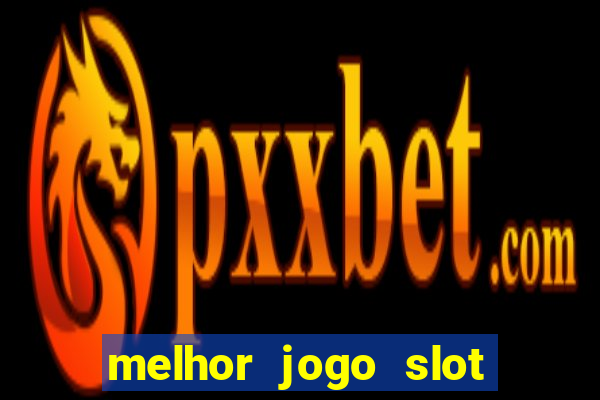 melhor jogo slot para ganhar dinheiro