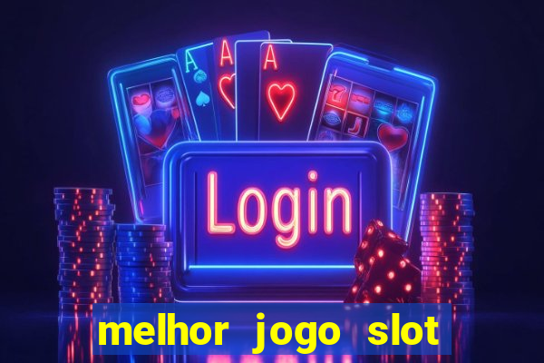 melhor jogo slot para ganhar dinheiro