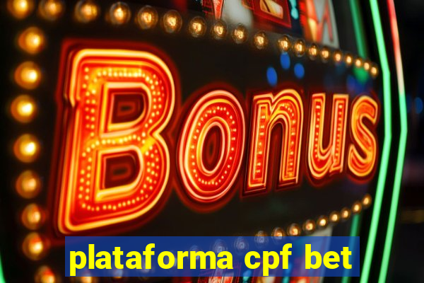 plataforma cpf bet