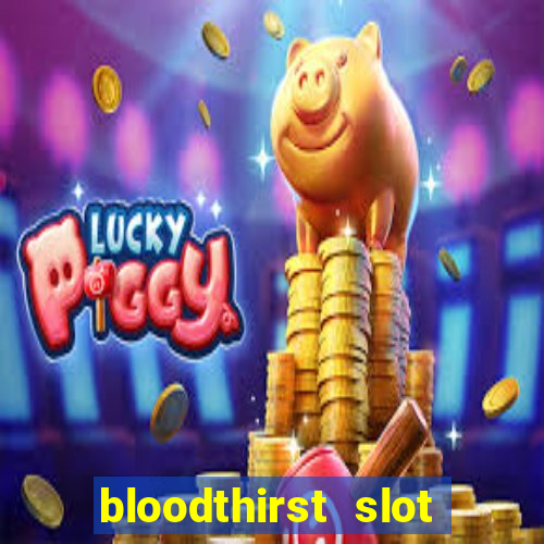 bloodthirst slot free play