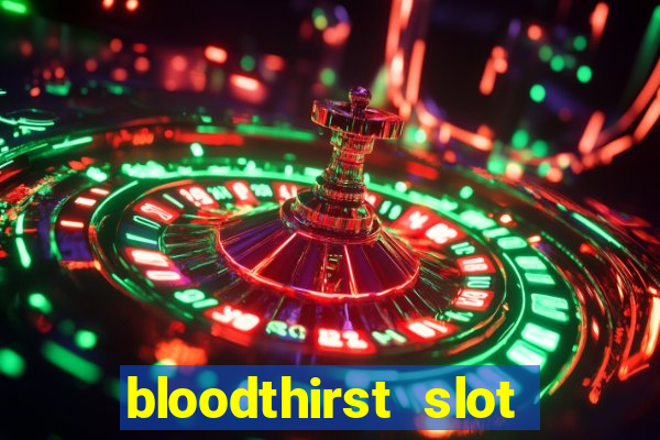 bloodthirst slot free play