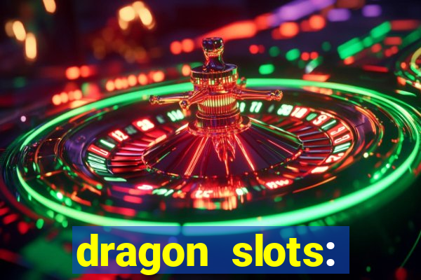 dragon slots: online casino