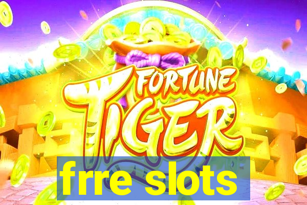 frre slots