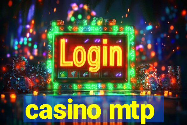 casino mtp