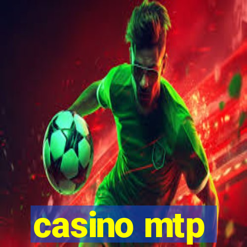 casino mtp