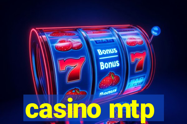 casino mtp