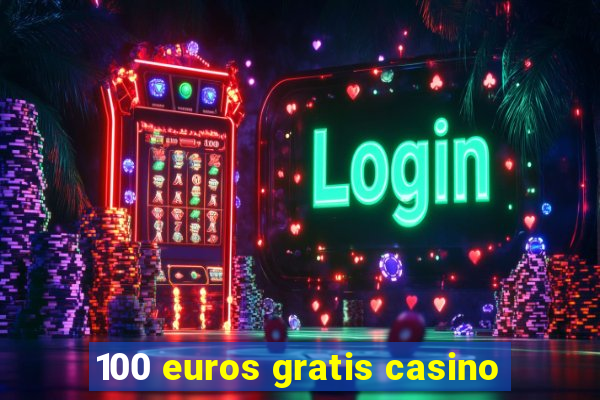 100 euros gratis casino